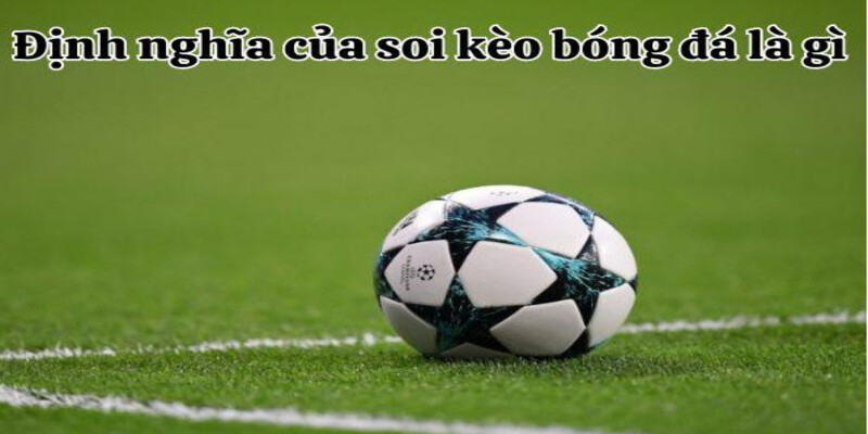 Dinh nghia chuan ve soi keo bong da la gi