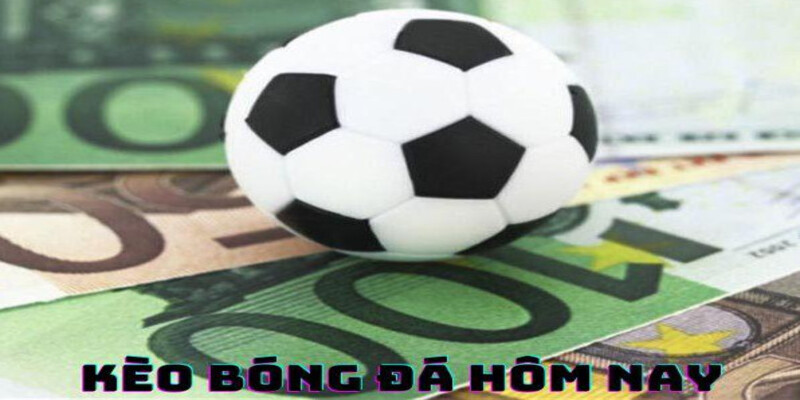 Giới thiệu chung về kèo bóng đá hôm nay