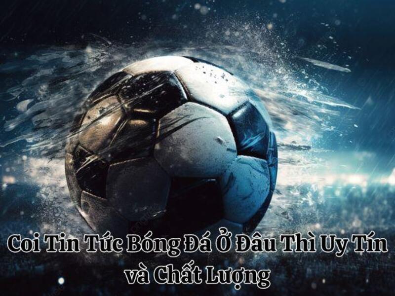 Tin tức bóng đá mới nhất