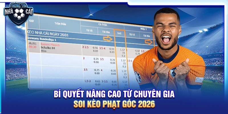 bi quyet nang cao tu chuyen gia soi keo phat goc 2026 Bí quyết nâng cao từ chuyên gia soi kèo phạt góc 2026
