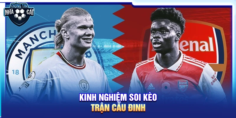 kinh nghiem soi keo tran cau dinh Kinh nghiệm soi kèo trận cầu đinh