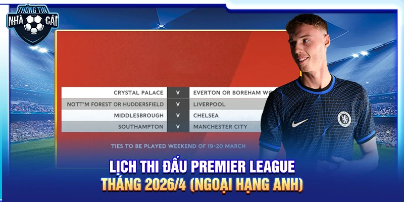 Lịch thi đấu bóng đá tháng 4/2026 đầy đủ nhất – Cập nhật tỷ lệ kèo hấp dẫn cho anh em trang cá cược bóng đá