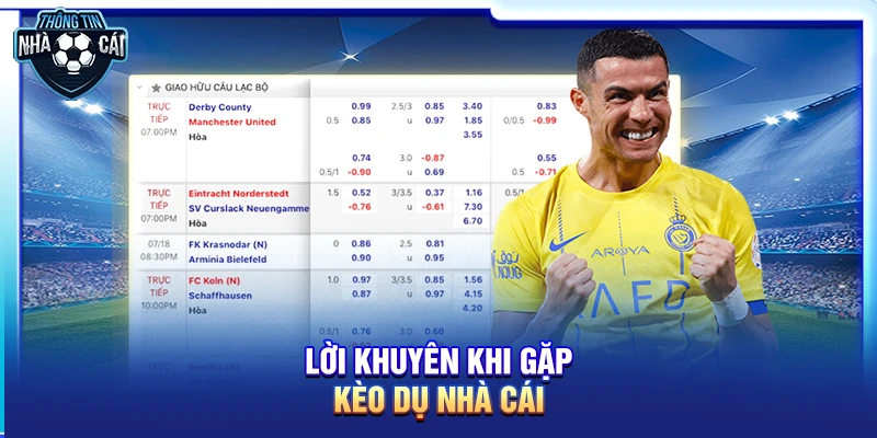 loi khuyen khi gap keo du nha cai 1 Lời khuyên khi gặp kèo dụ nhà cái