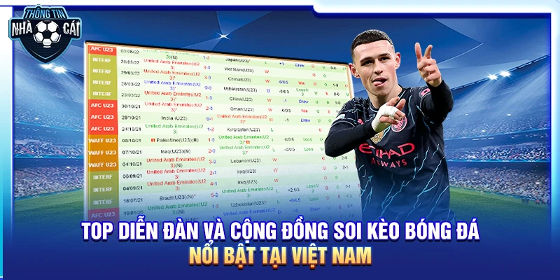 Diễn đàn soi kèo bóng đá lớn nhất Việt Nam: Nơi hội tụ cao thủ soi kèo và bet thủ chuyên nghiệp
